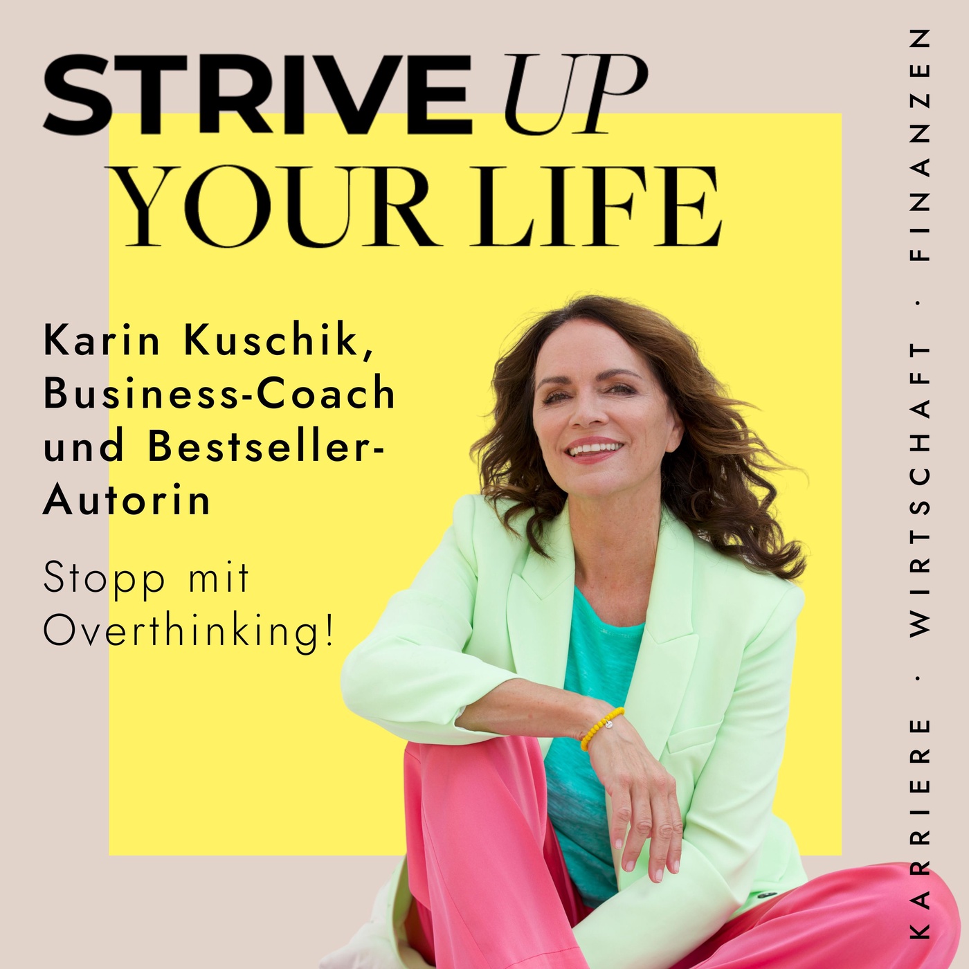 #10 Karin Kuschik: Stopp mit Overthinking!