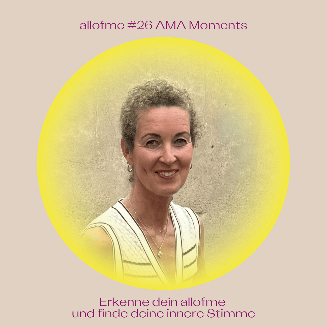 #26 AMA Moments | Erkenne dein allofme und finde deine innere Stimme