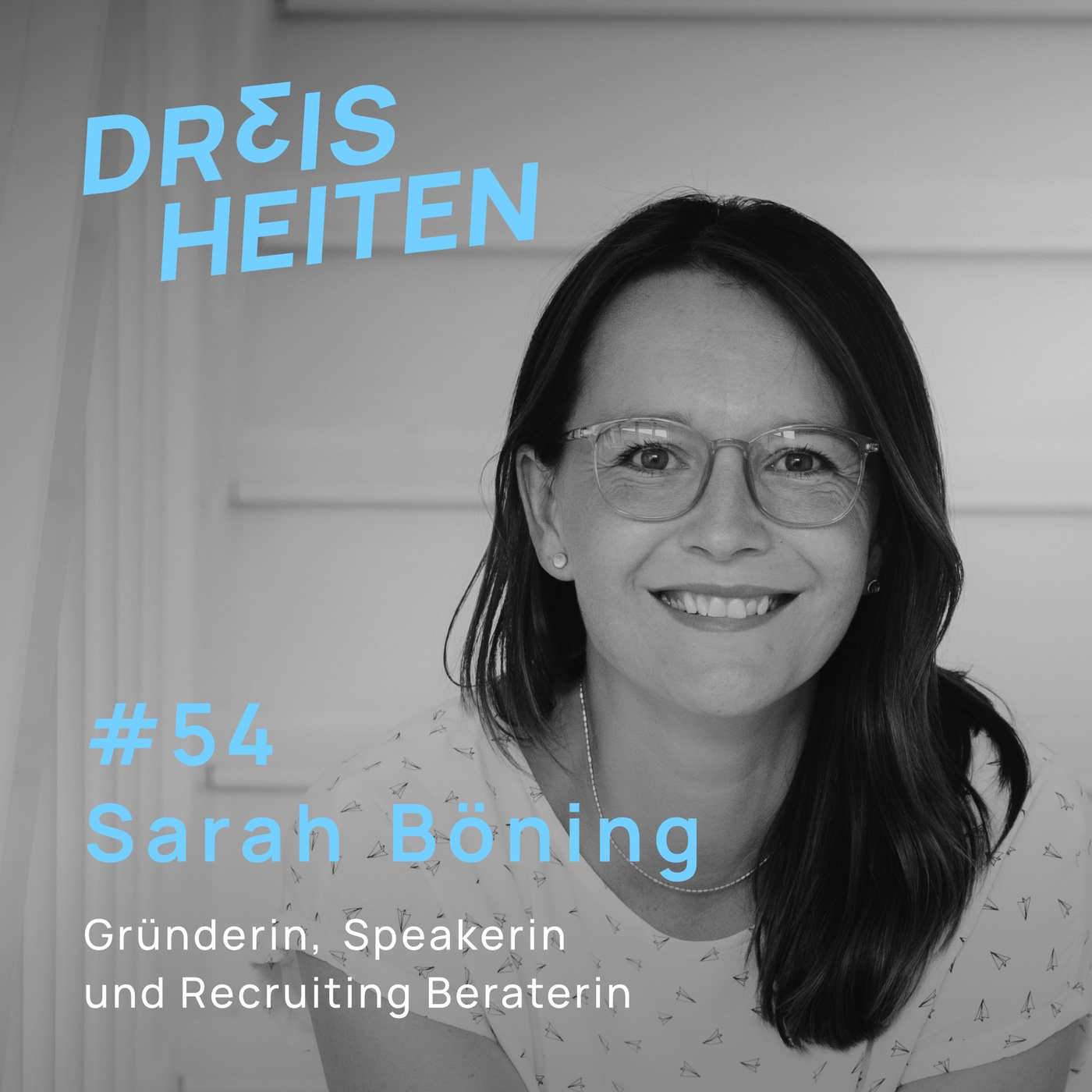 #54 - Sarah Böning - Gründerin, Speakerin & Recruiting Beraterin - Lebenserfahrung & Weisheiten
