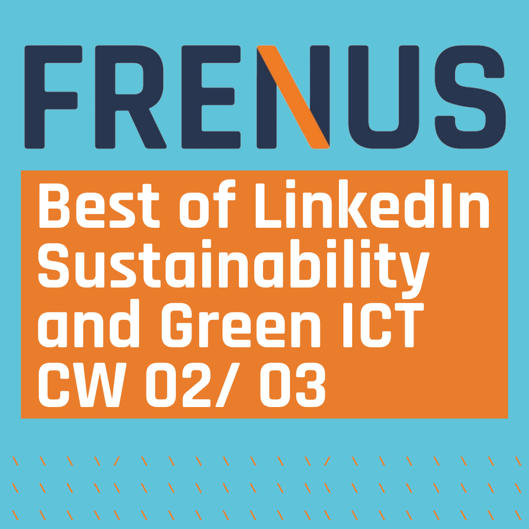 Best of LinkedIn: Sustainability & Green ICT CW 02/ 03