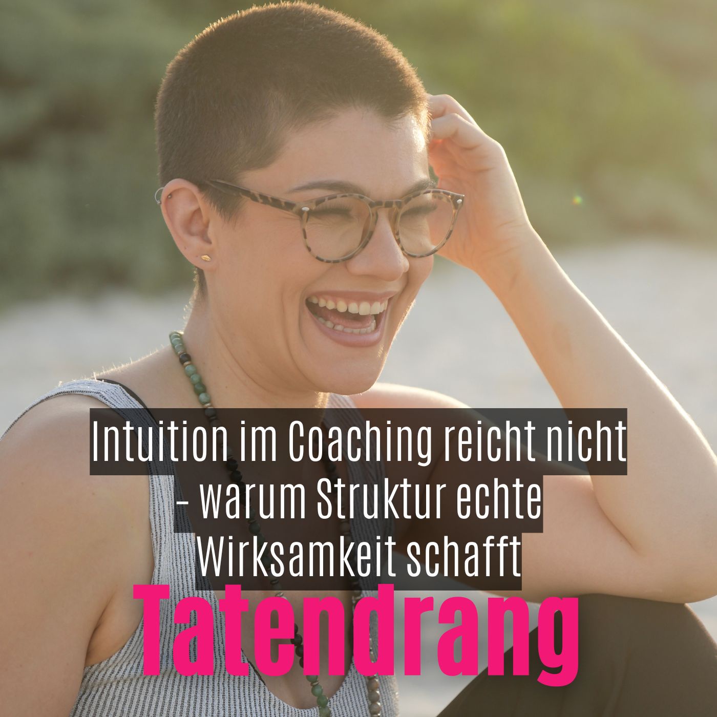 131 Intuition im Coaching reicht nicht – warum Struktur echte Wirksamkeit schafft