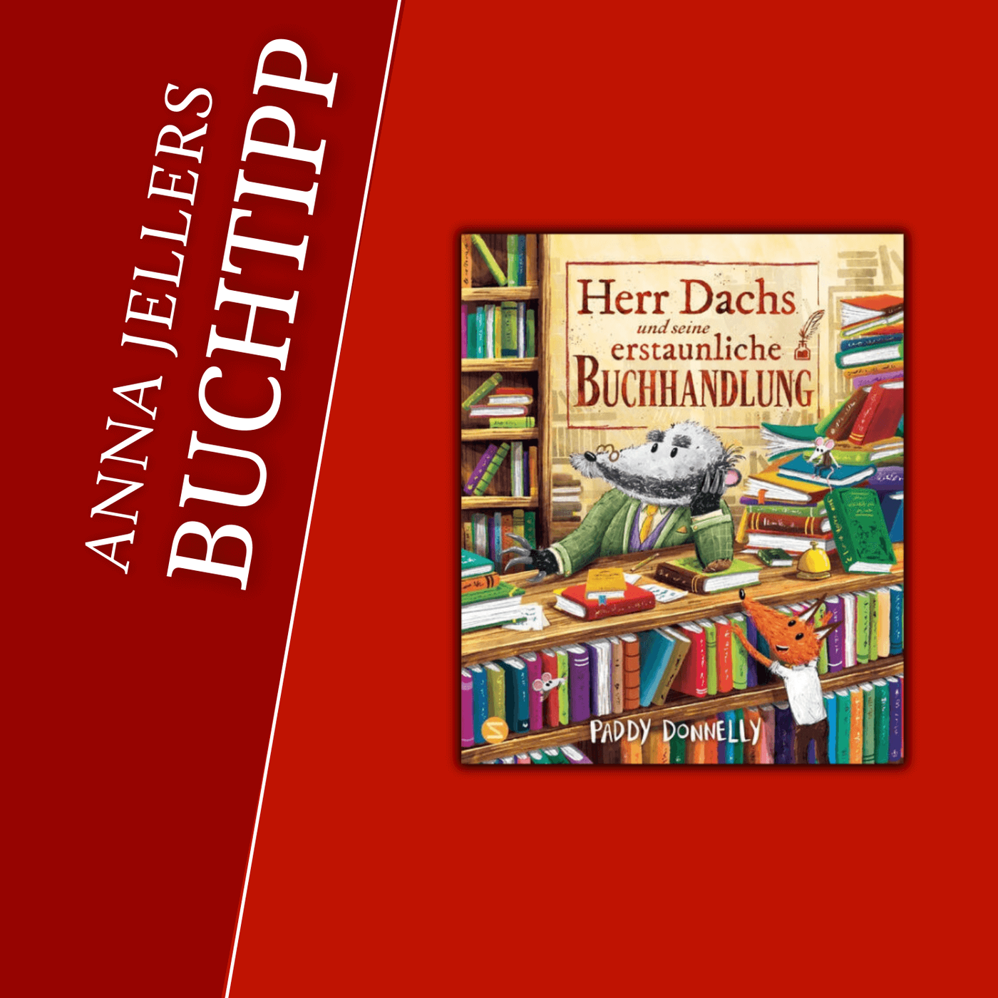 Anna Jellers Buchtipp | Paddy Donnelly: Herr Dachs und seine erstaunliche Buchhandlung
