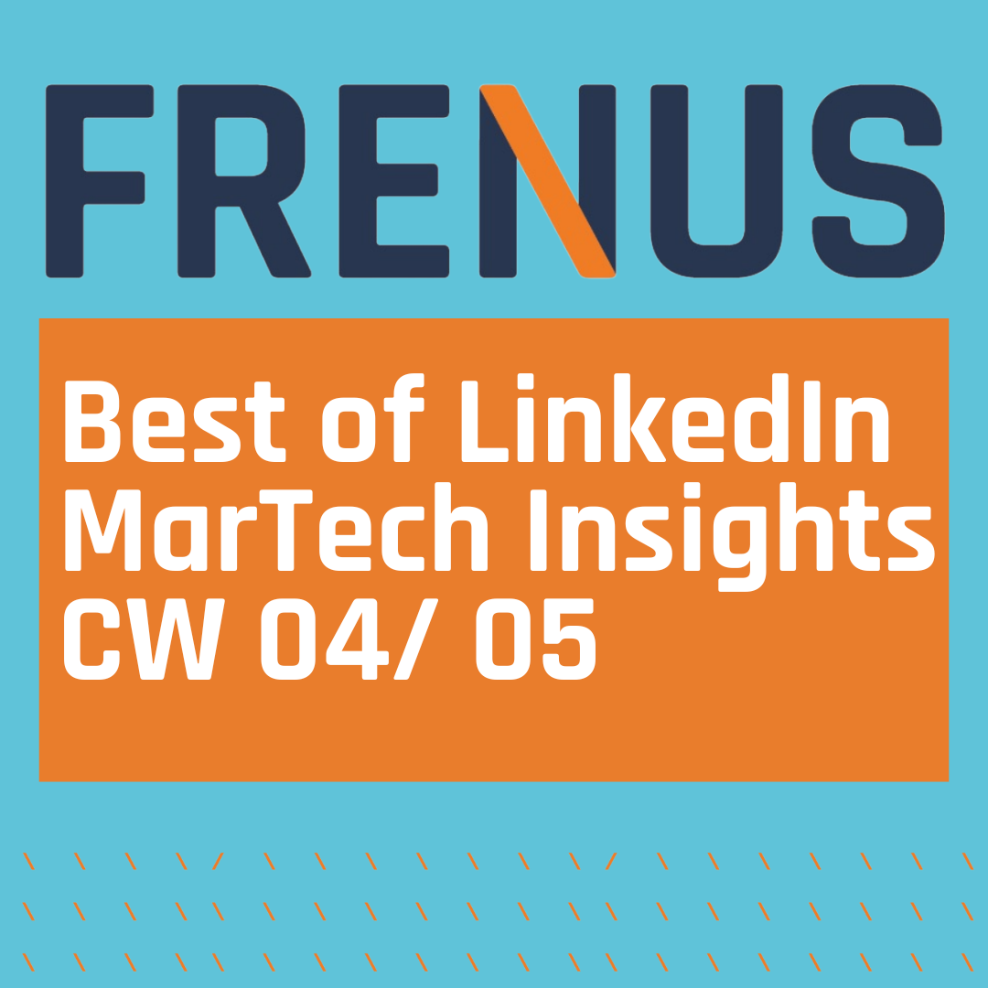Best of LinkedIn: MarTech Insights CW 04/ 05