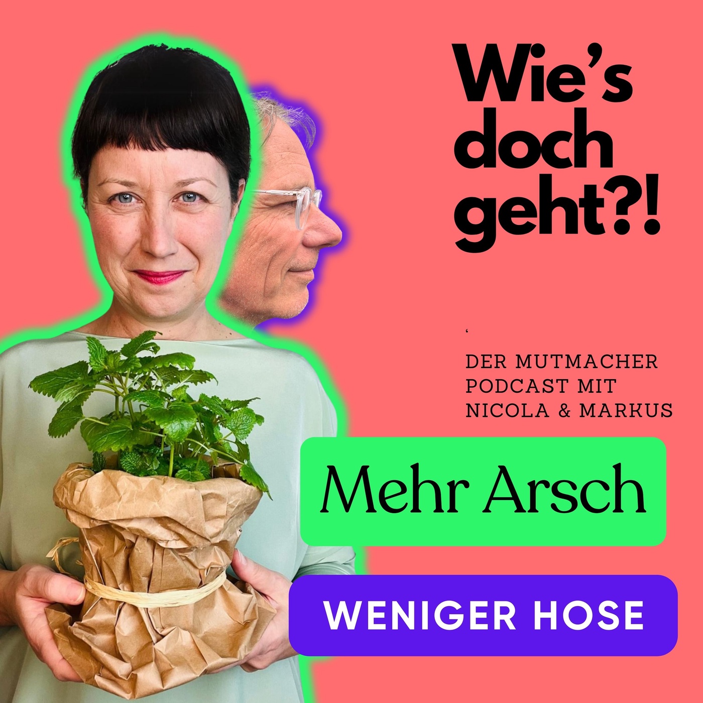 Mehr Arsch, weniger Hose - der Mutmacher Podcast