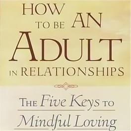 Navigating the Path to Mature Love: A Guide to Becoming an Adult in Relationships by David Richo