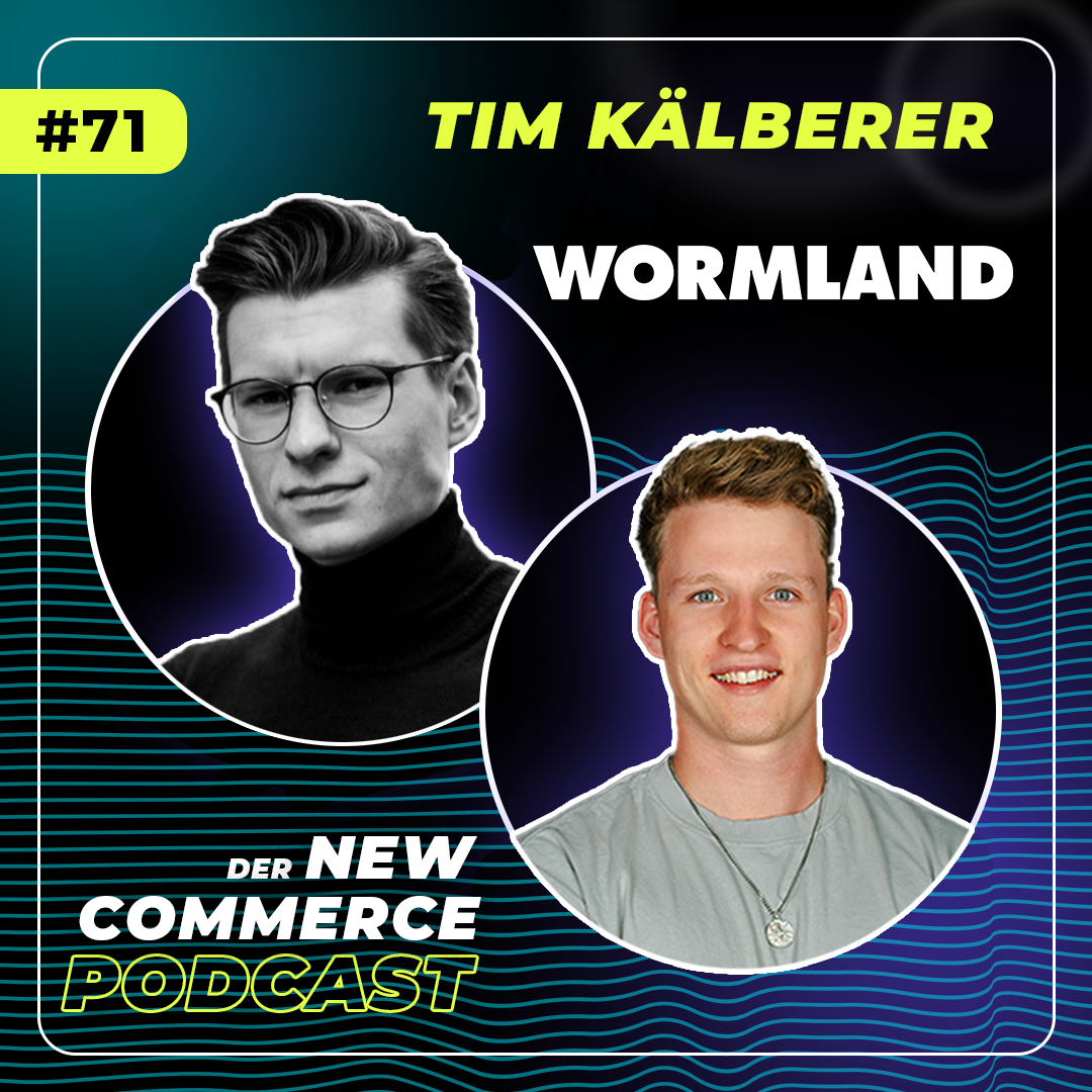 #71 - F*ck it, ich bau 'nen Onlineshop auf - mit WORMLAND CEO Tim Kälberer