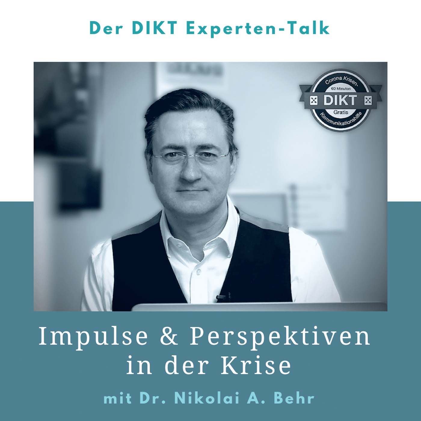 Impulse & Perspektiven in der Krise - DIKT Experten-Talk mit Dr. Nikolai A. Behr