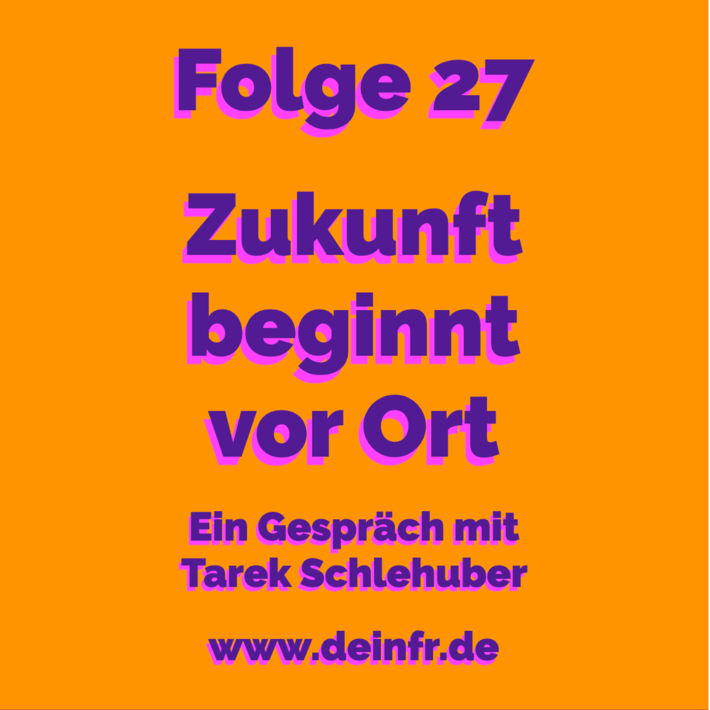 #deinfr Folge 27 – Zukunft beginnt vor Ort: Ein Gespräch mit Tarek Schlehuber