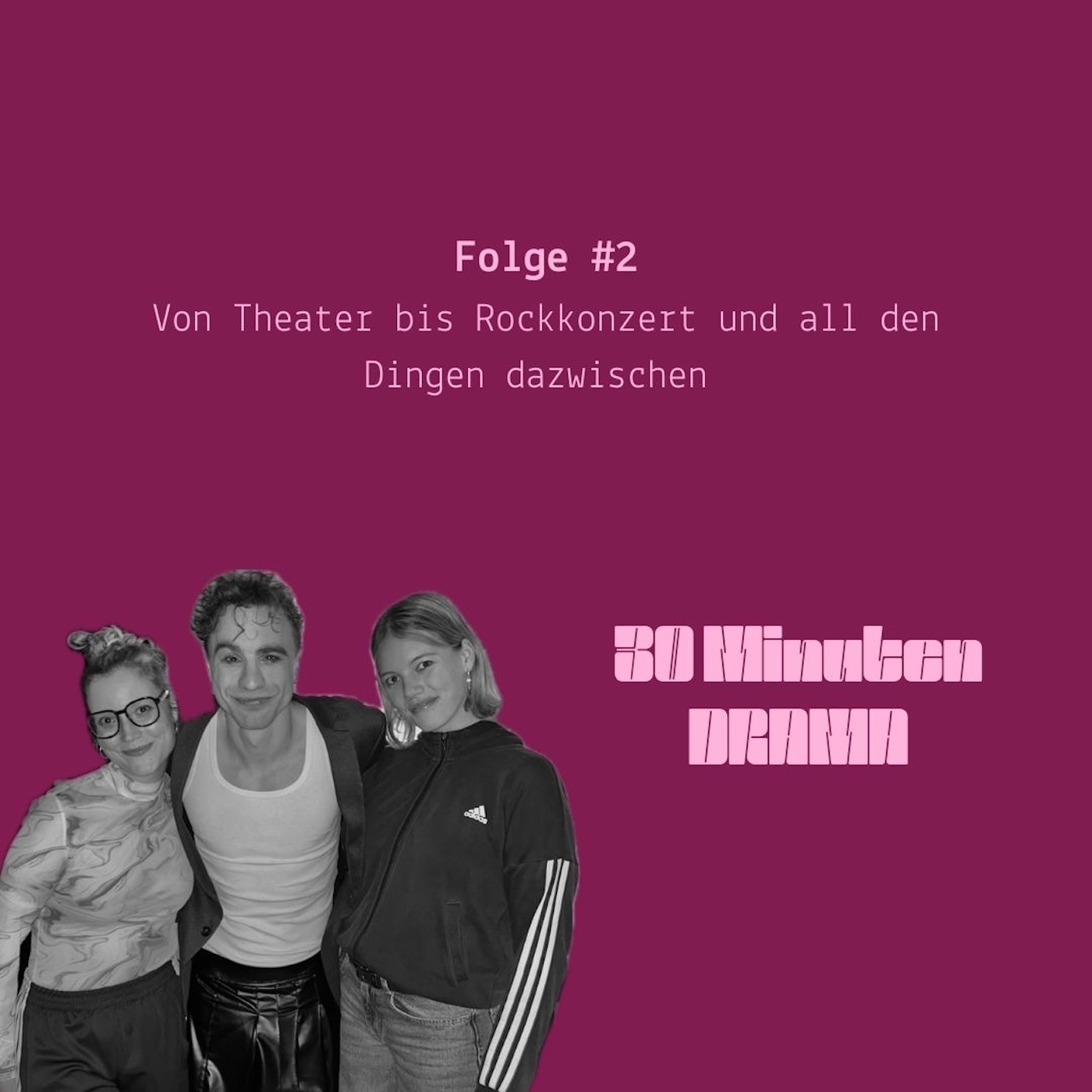 #2 Von Theater bis Rockkonzert und all den Dingen dazwischen