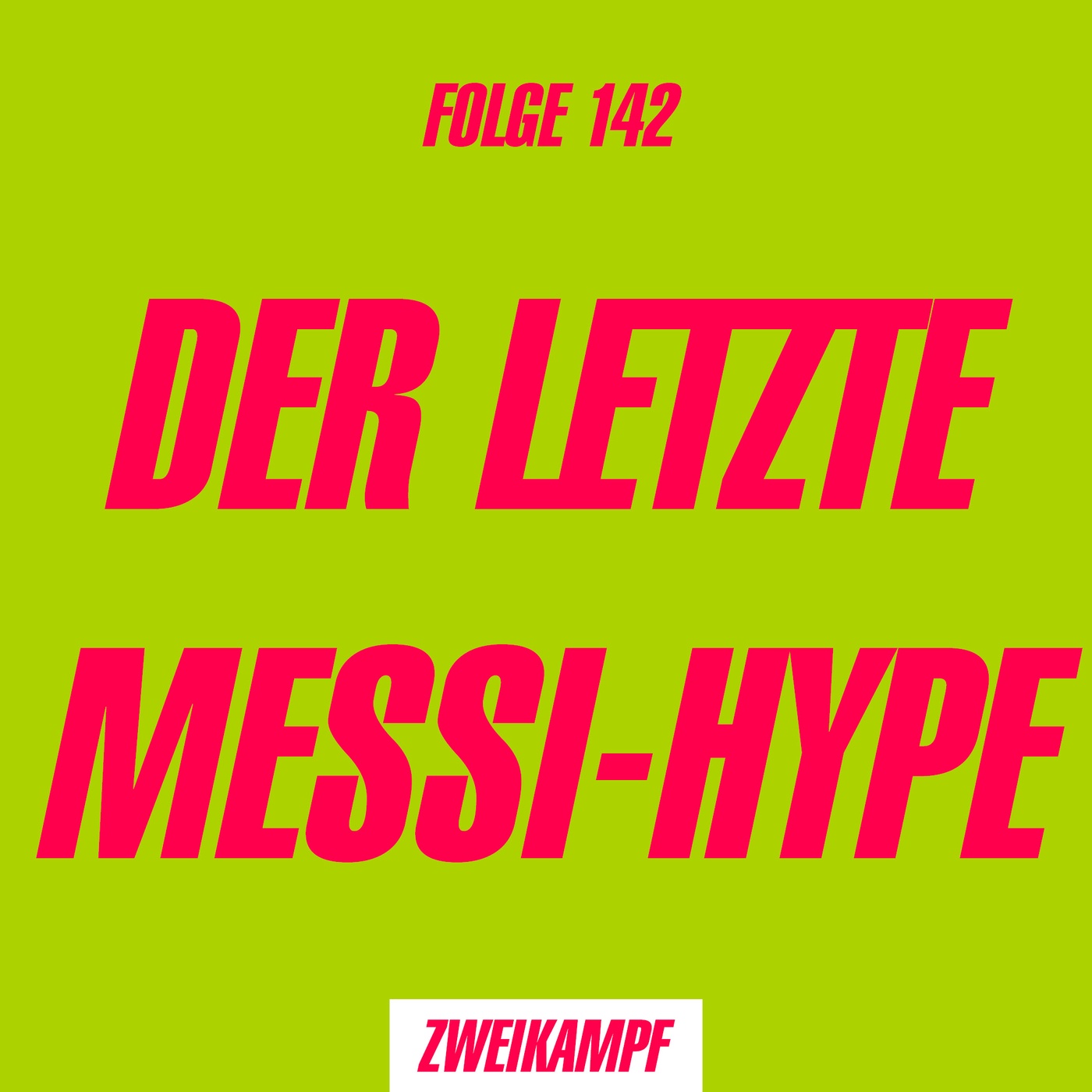 Folge 142: Der letzte Messi-Hype