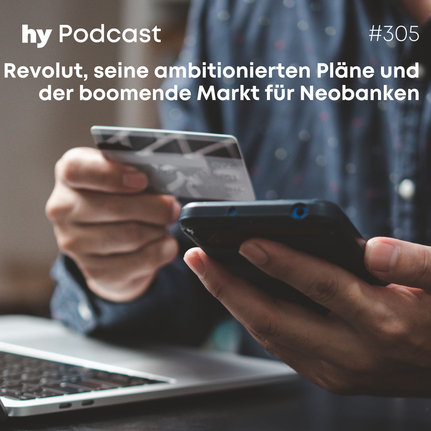 Folge 305: Revolut, seine ambitionierten Pläne für Deutschland und der boomende Markt für Neobanken