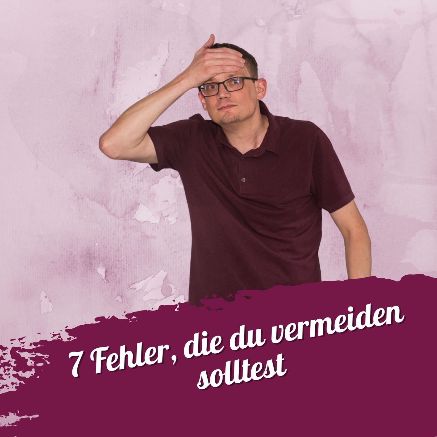 #109 – 7 Fehler, die du vermeiden solltest