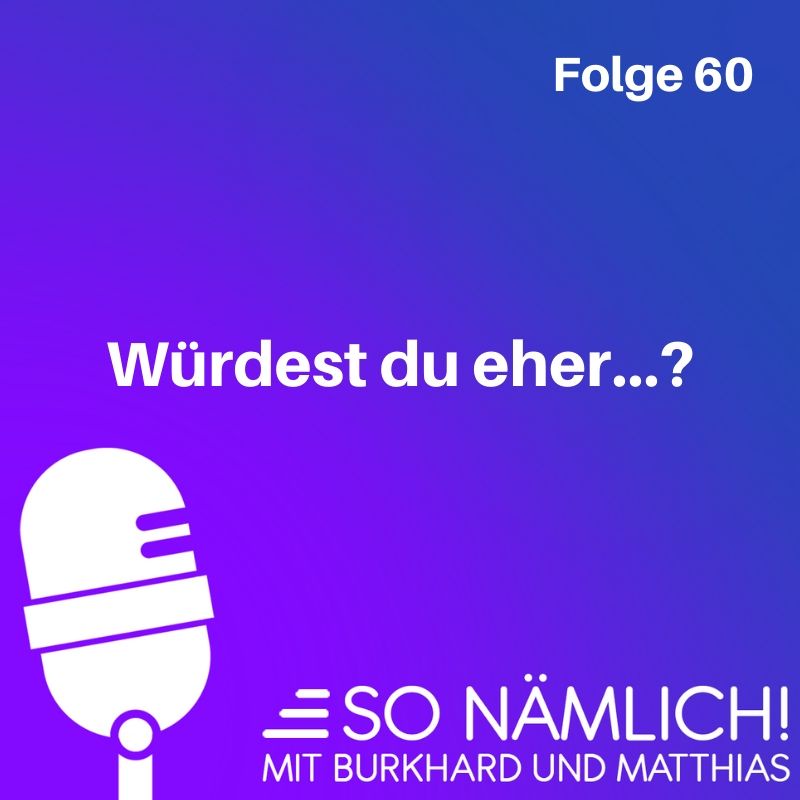 Würdest du eher? | Folge 60