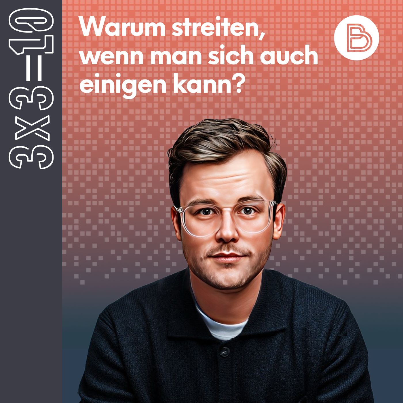 3x3=10 #22: Warum streiten, wenn man sich auch einigen kann?