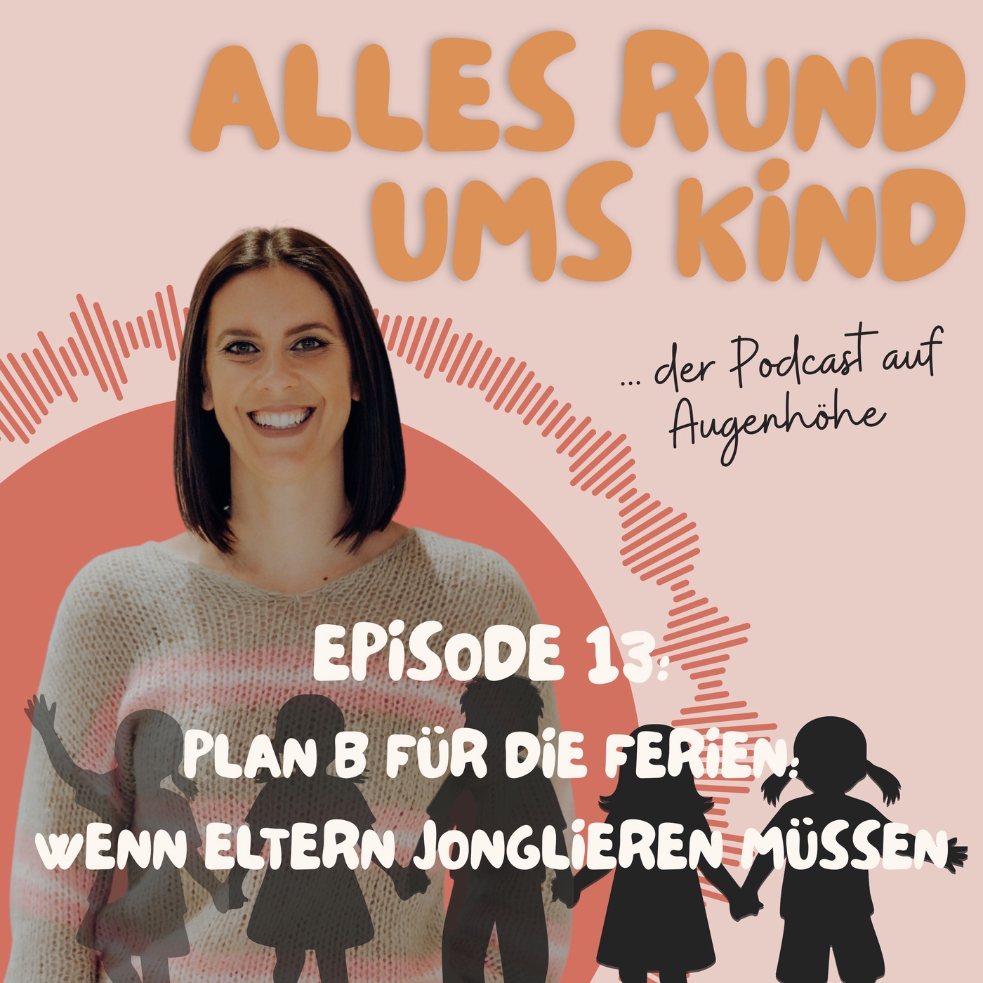 Episode 13: Plan B für die Ferien: Wenn Eltern jonglieren müssen