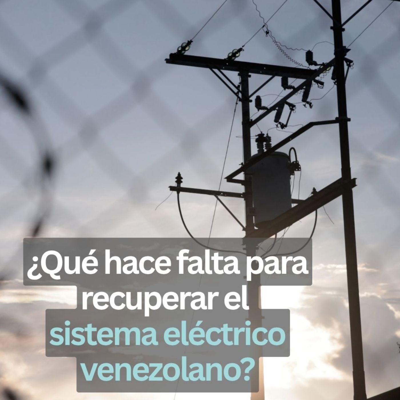 ¿Qué hace falta para recuperar el sistema eléctrico de Venezuela? (Conversación en vivo)