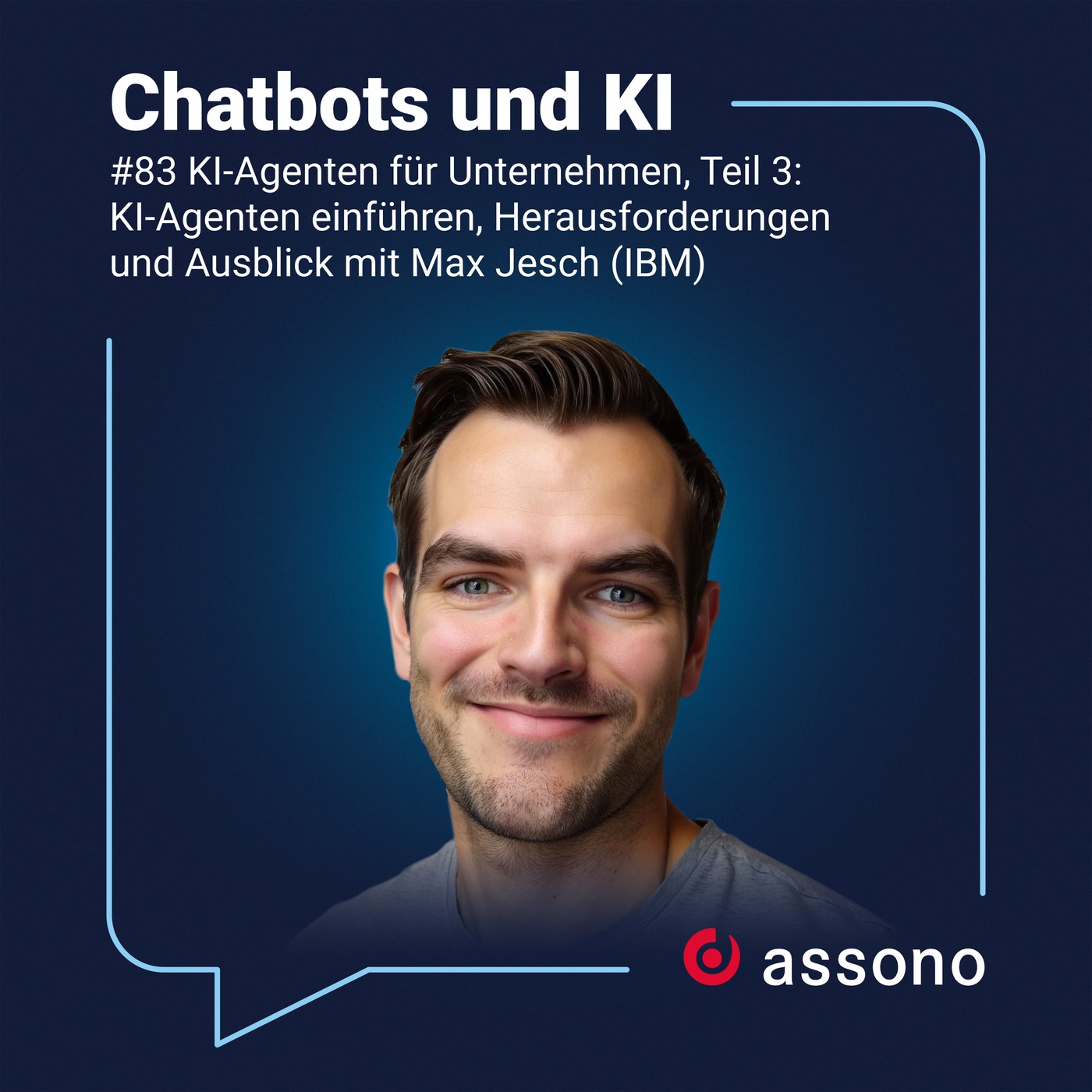 83 - KI-Agenten für Unternehmen, Teil 3:  KI-Agenten einführen, Herausforderungen  und Ausblick mit Max Jesch (IBM)