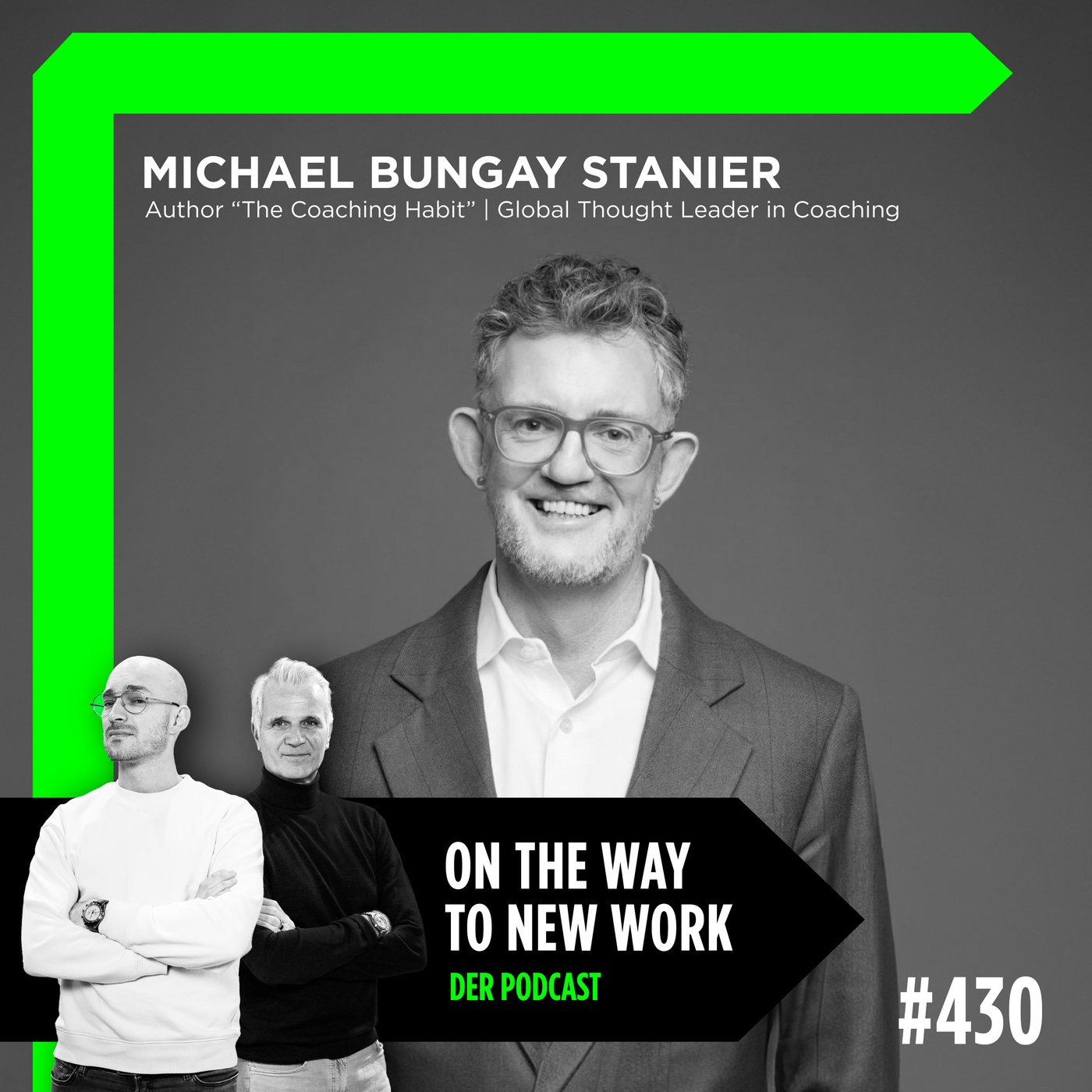 #430 Michael Bungay Stanier | Author “The Coaching Habit” | Global Thought Leader in Coaching