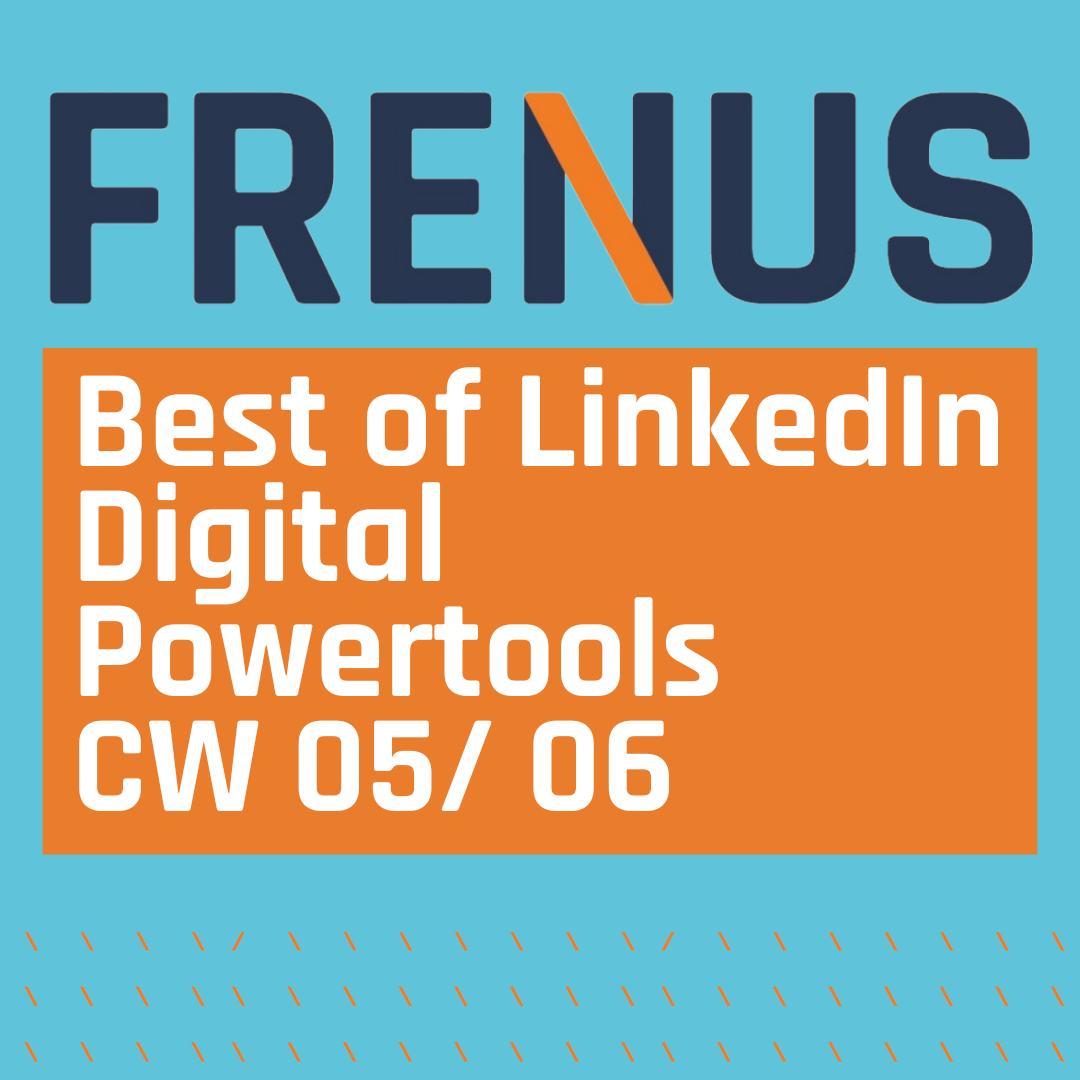 Best of LinkedIn: Digital Powertools CW 05/ 06