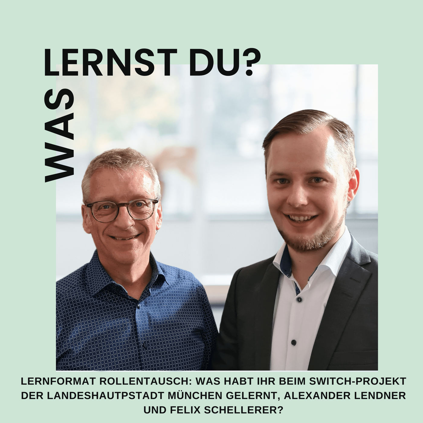 #054 - Lernformat Rollentausch: Was habt ihr aus eurem Switch-Projekt gelernt, Alexander Lendner und Felix Schellerer?