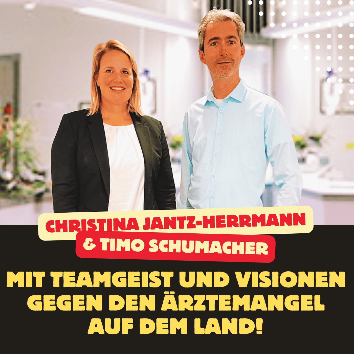 Folge 18: Timo Schumacher zeigt: Mit Teamgeist und Visionen gegen den Ärztemangel auf dem Land!