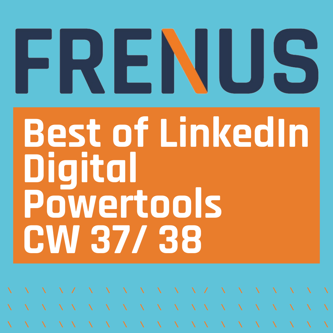 Best of LinkedIn: Digital Powertools CW 37/ 38