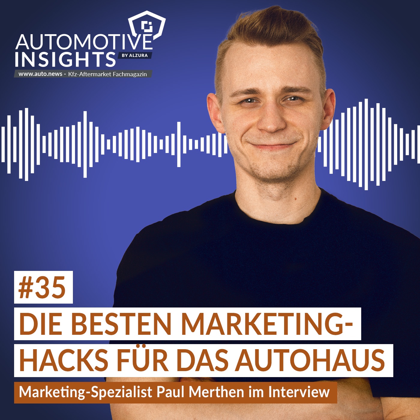 #35 – Die besten Marketing-Hacks für das Autohaus – Marketing-Spezialist Paul Merthen im Interview