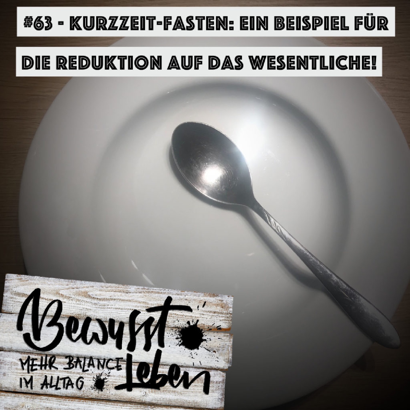 Kurzzeit-Fasten: Ein Beispiel für die Reduktion auf das Wesentliche im Leben!