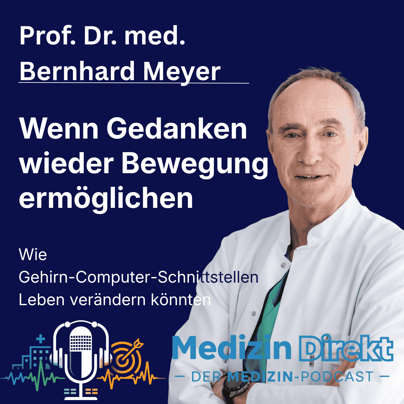 Wenn Gedanken wieder Bewegung ermöglichen – mit Prof. Dr. Bernhard Meyer