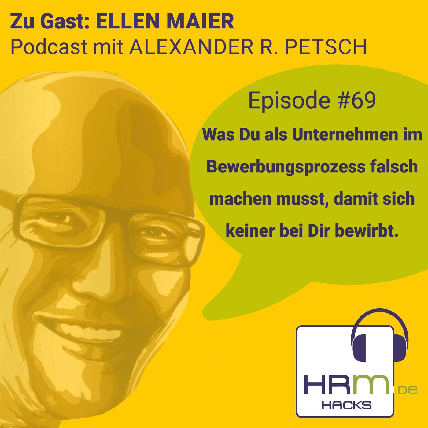 #69 Was Du als Unternehmen im Bewerbungsprozess falsch machen musst, damit sich keiner bei Dir bewirbt mit Ellen Maier