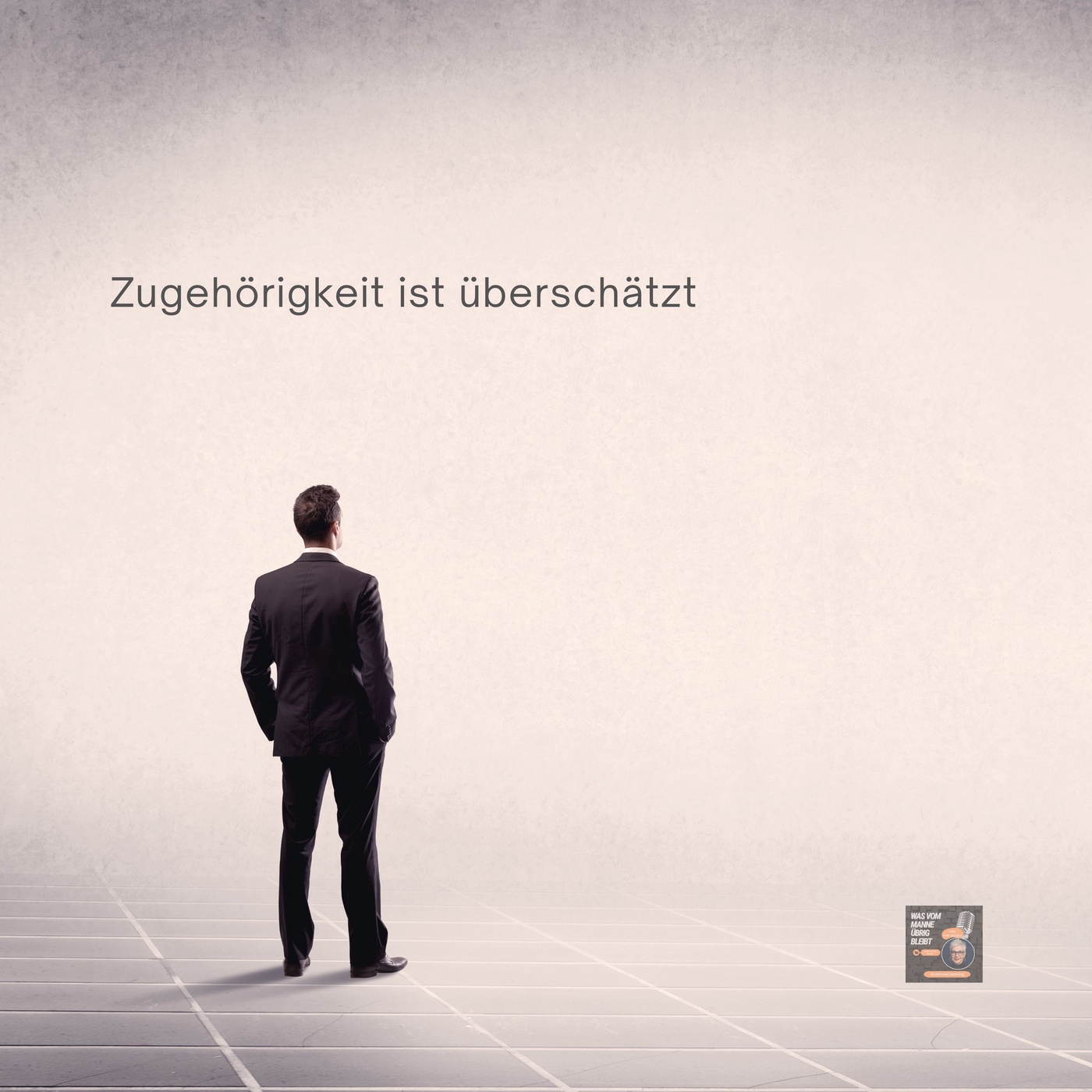 Zugehörigkeit ist  überschätzt