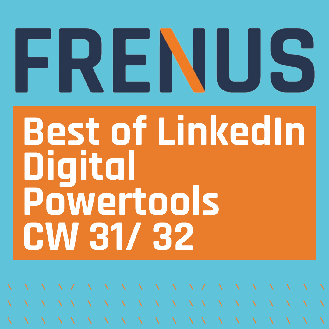 Best of LinkedIn: Digital Powertools CW 31/ 32
