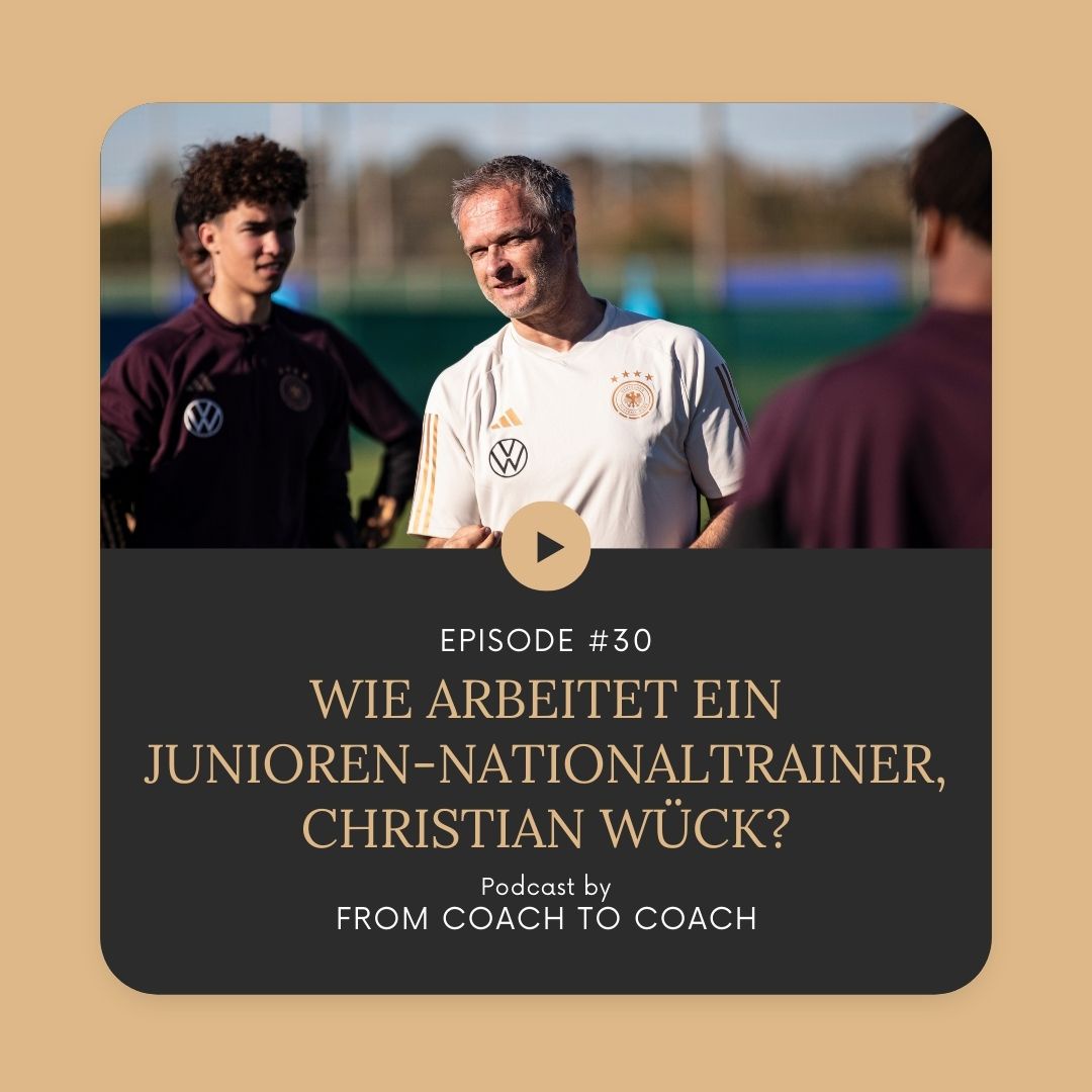 #30 - Wie arbeitet ein Junioren-Nationaltrainer, Christian Wück?