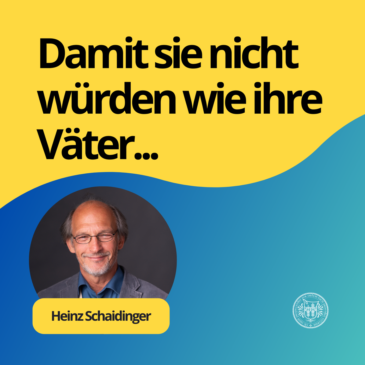 Heinz Schaidinger: Damit sie nicht würden wie ihre Väter...