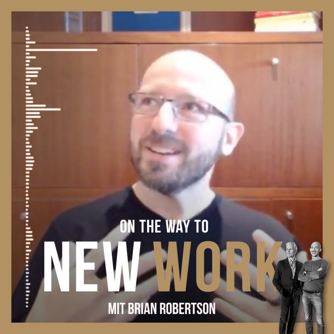 #247 mit Brian Robertson, Entrepreneur, Organization-Builder, & Recovering CEO, Pioneer of Holacracy