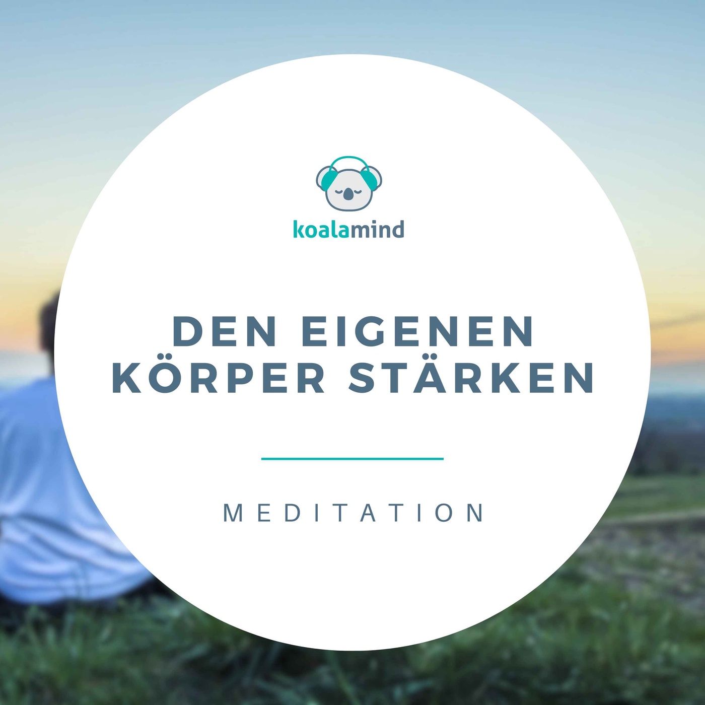 Meditation: Den eigenen Körper stärken