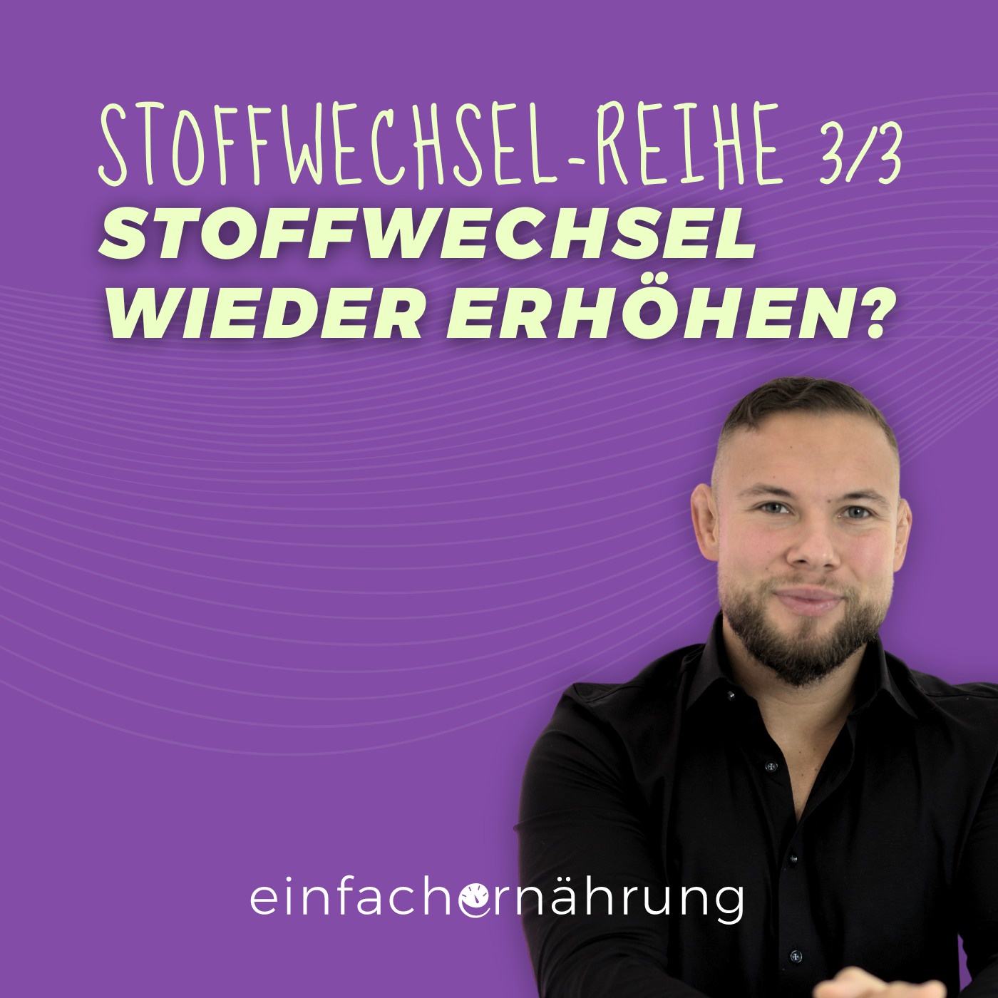 #57 | Stoffwechsel wieder erhöhen? Ja, das funktioniert, wenn … Stoffwechsel-Reihe 3/3