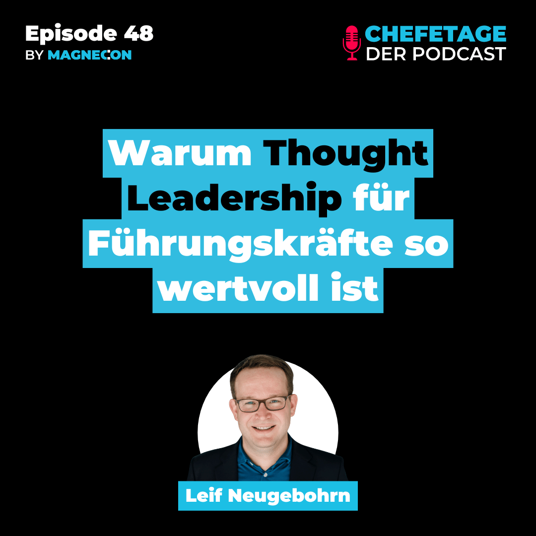 48 - Warum Thought Leaders﻿hip für Führungskräfte so wertvoll ist