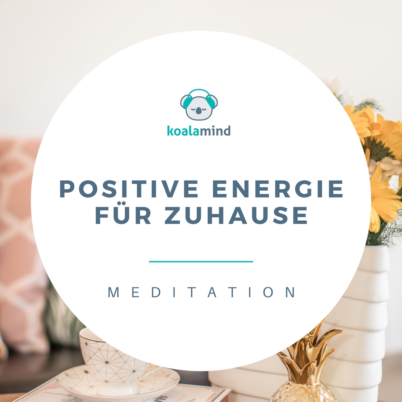 Meditation: Positive Energie für Zuhause