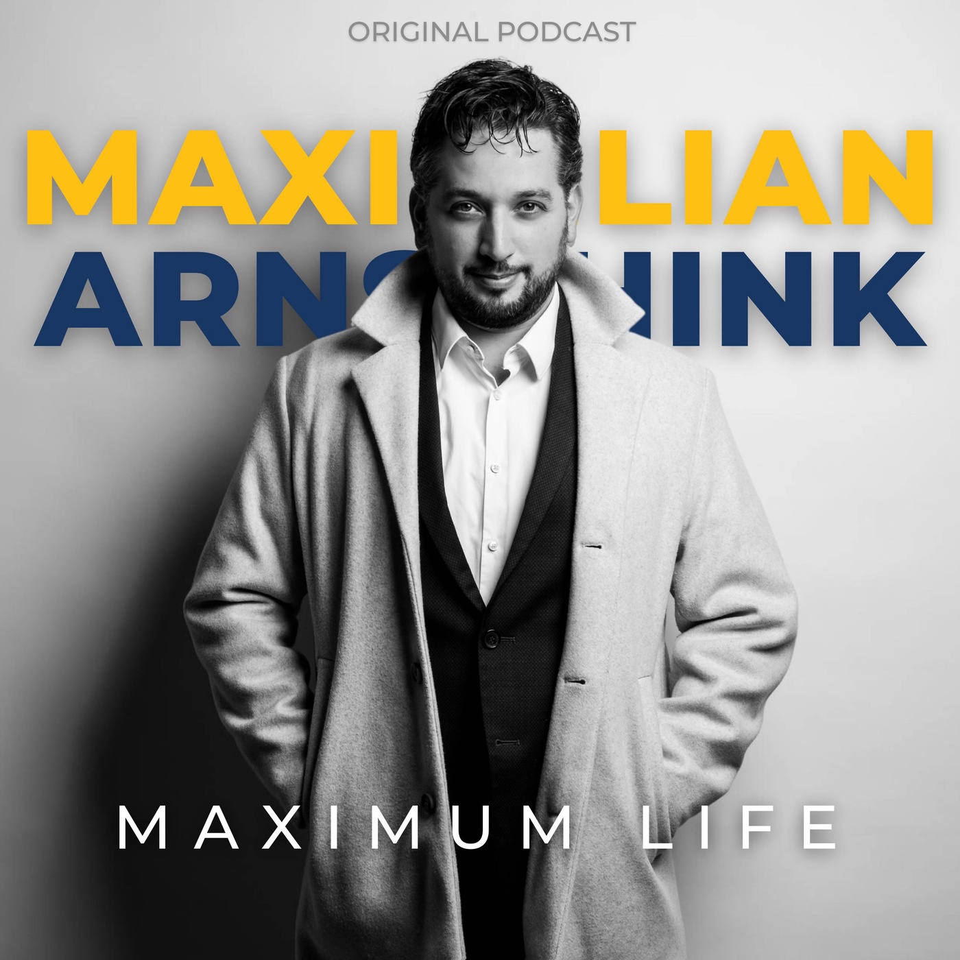 Maximum Life - Der Podcast, der dein Leben verbessert! - by Maximilian D. Arnschink