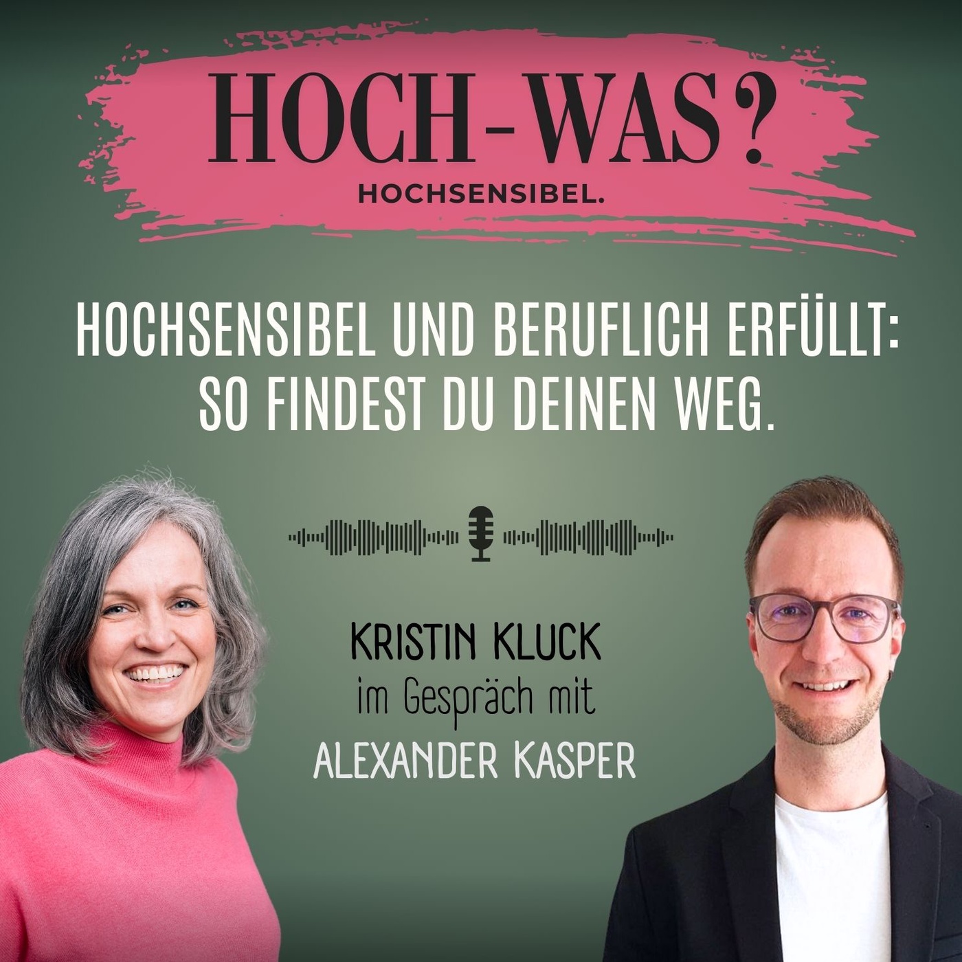 Kristin Kluck im Gespräch mit Alexander Kasper. | Hochsensibel und beruflich erfüllt.