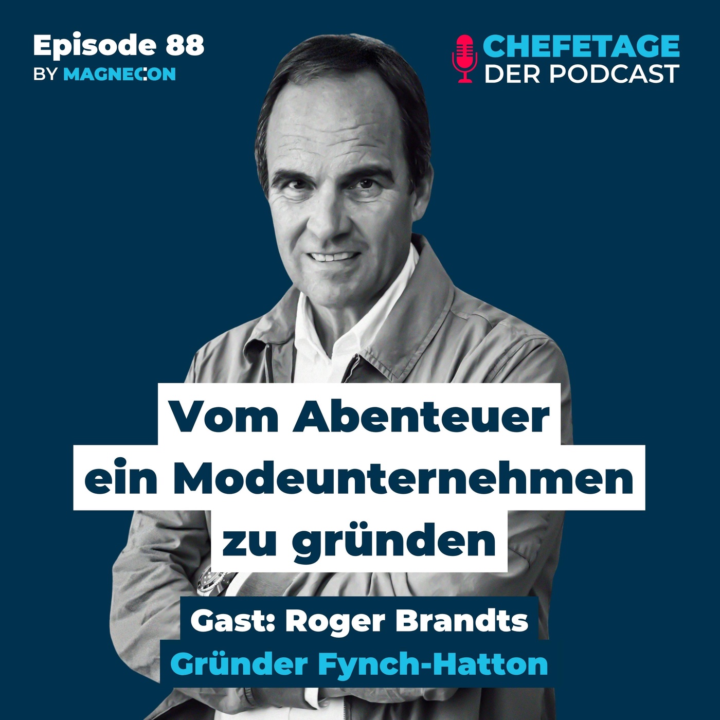Vom Abenteuer ein Modeunternehmen zu gründen: Roger Brandts, Gründer Fynch-Hatton - 88