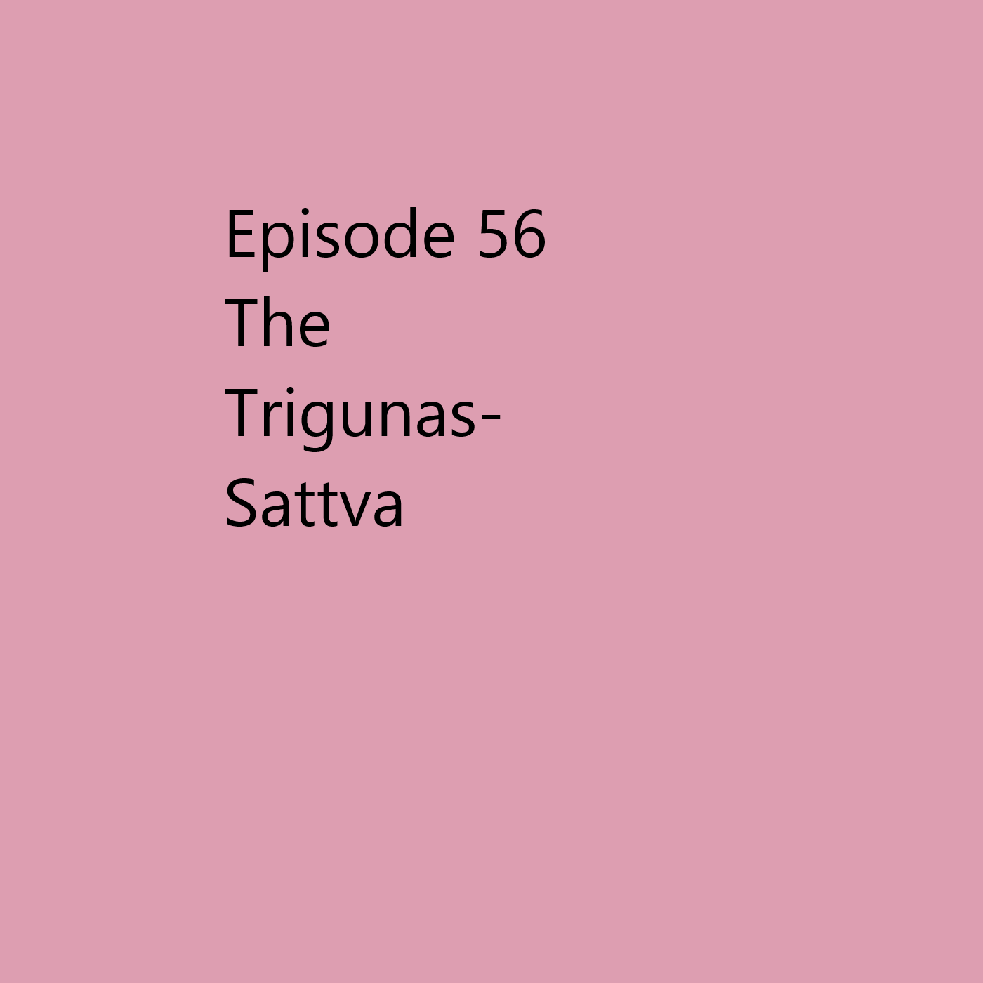 Episode 56 Sattva