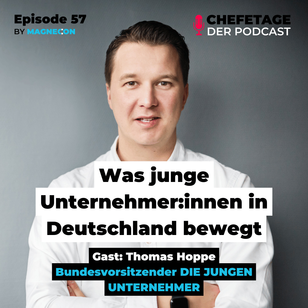 57 - Was junge Unternehmer:innen in Deutschland bewegt - Gast: Thomas Hoppe, Bundesvorsitzener DIE JUNGEN UNTERNEHMER