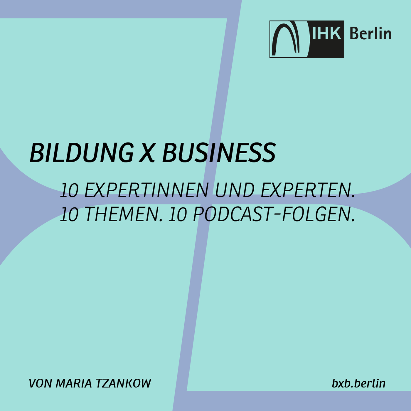 Bildung X Business – die Podcastserie der IHK Berlin