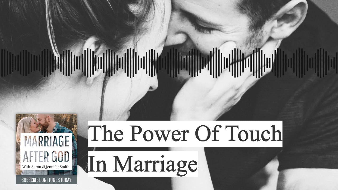 The Power Of Touch In Marriage
