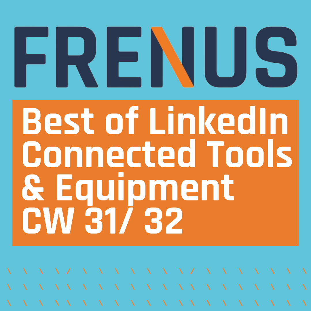Best of LinkedIn: Connected Tools & Equipment CW 31/ 32