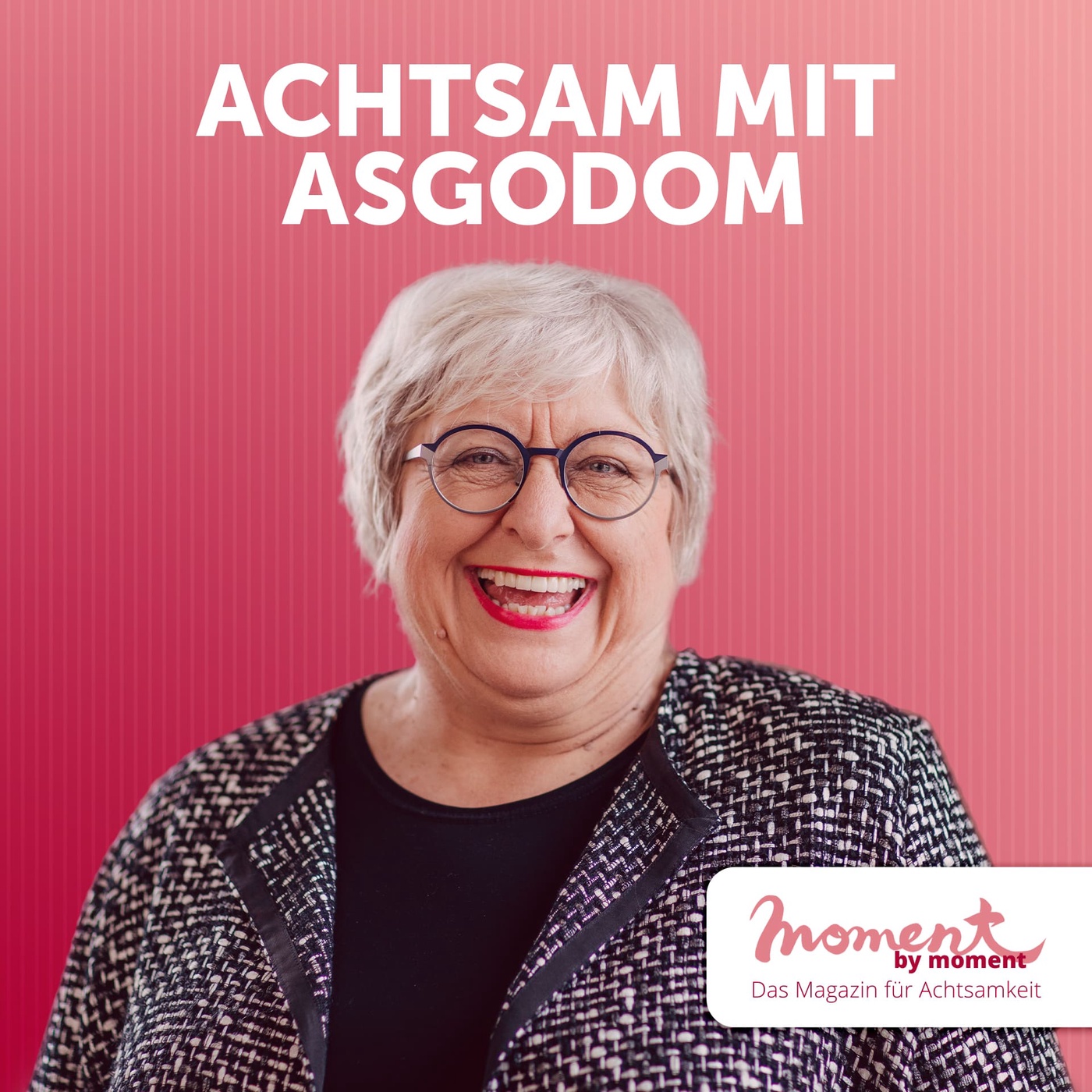 Achtsam mit Asgodom – der moment by moment Podcast