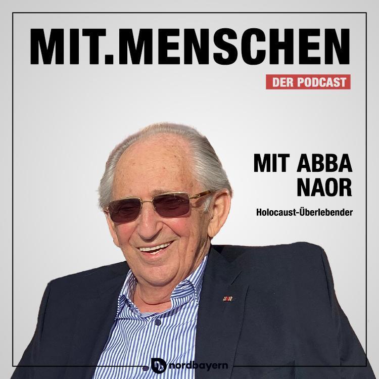 Folge 37: Abba Naor - Zwischen Todesmarsch und Lebensfreude