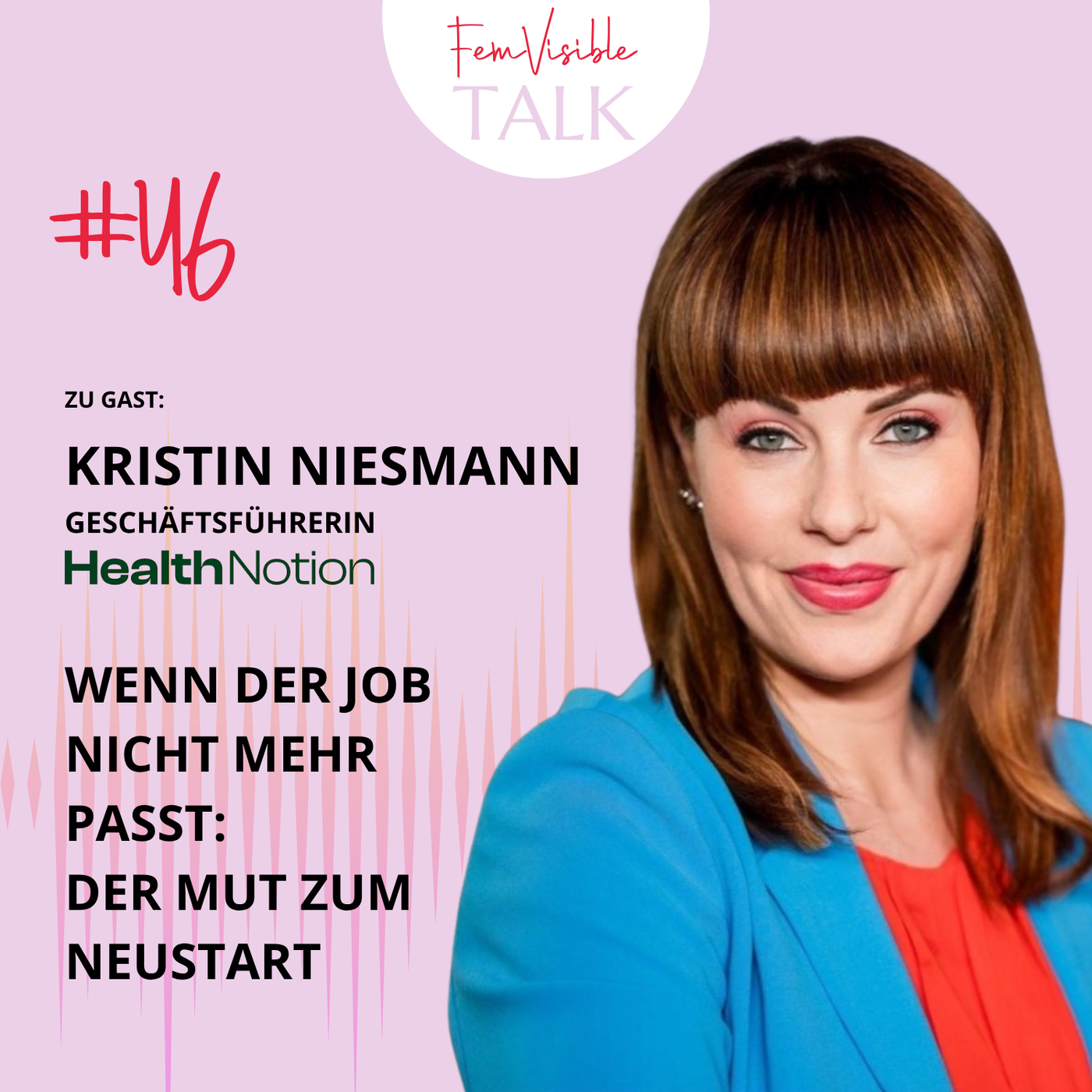 #46 Wenn der Job nicht mehr passt. Der Mut zum Neustart mit Kristin Niesmann, Geschäftsführerin Health Notion